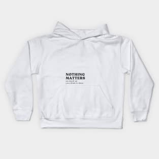 Nothing Matters Kids Hoodie